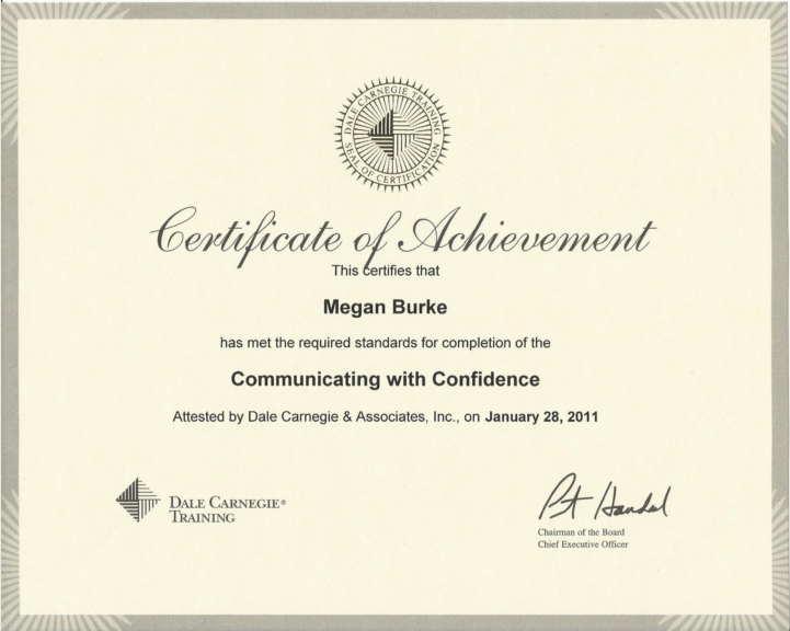 Here is a certificate I received after completing Dale Carenegie's Communicating with Confidence course.